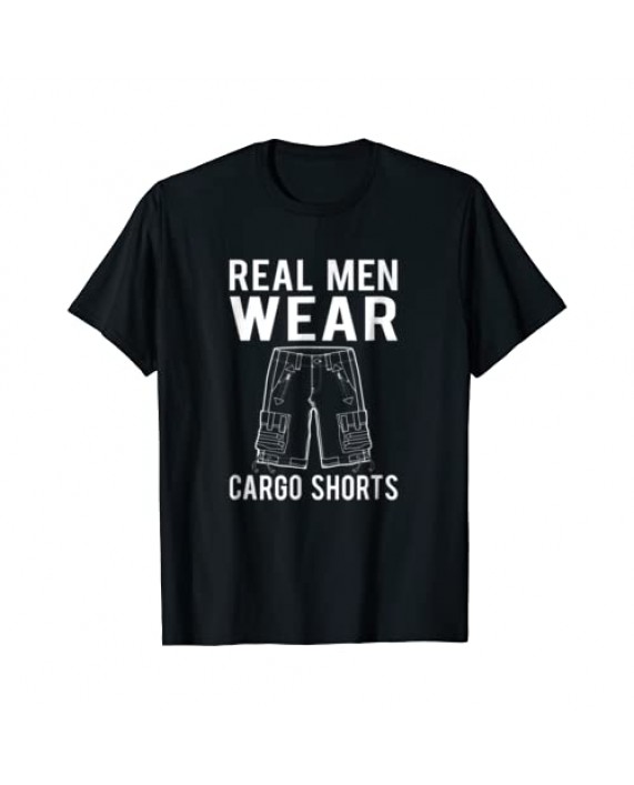 Real Men Wear Cargo Shorts Funny Shirt